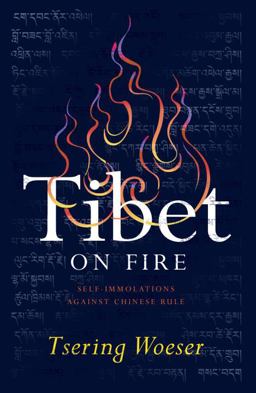 Tibet on Fire Self-Immolations Against Chinese Rule  9781784781538 Front Cover