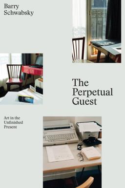 Perpetual Guest Art in the Unfinished Present  9781784783242 Front Cover