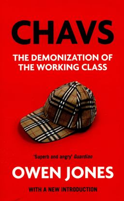Chavs The Demonization of the Working Class  9781784783778 Front Cover