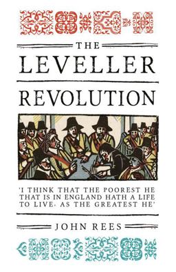 Leveller Revolution Radical Political Organisation in England, 1640-1650  9781784783884 Front Cover