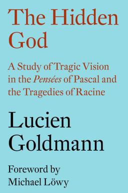 Hidden God A Study of Tragic Vision in the Pensï¿½es of Pascal and the Tragedies of Racine  9781784784041 Front Cover