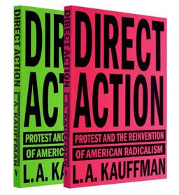 Direct Action Protest and the Reinvention of American Radicalism  9781784784096 Front Cover