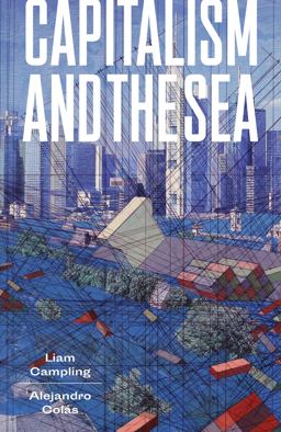 Capitalism and the Sea The Maritime Factor in the Making of the Modern World  9781784785239 Front Cover