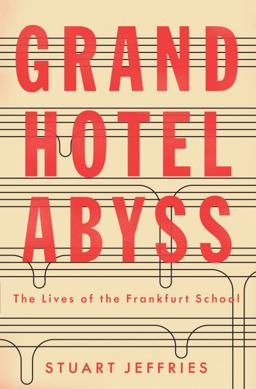 Grand Hotel Abyss: The Lives of the Frankfurt School  9781784785680 Front Cover