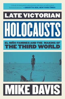 Late Victorian Holocausts El niï¿½o Famines and the Making of the Third World  9781784786625 Front Cover