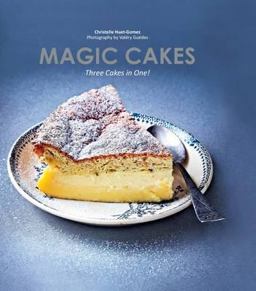 Magic Cakes Three Cakes in One: One Mixture, One Bake, Three Delicious Layers  9781784880170 Front Cover