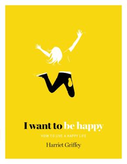 I Want to Be Happy How to Live a Happy Life  9781784880804 Front Cover