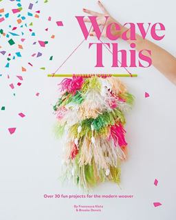 Weave This Over 30 Fun Projects for the Modern Weaver  9781784881474 Front Cover