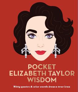 Pocket Elizabeth Taylor Wisdom Witty and Wise Words from a True Icon  9781784881597 Front Cover
