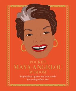 Pocket Maya Angelou Wisdom Inspirational Quotes and Wise Words from a Legendary Icon  9781784882464 Front Cover