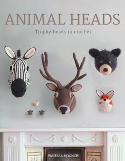 Animal Heads Trophy Heads to Crochet  9781784940645 Front Cover