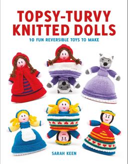 Topsy-Turvy Knitted Dolls 10 Fun Reversible Toys to Make  9781784942175 Front Cover