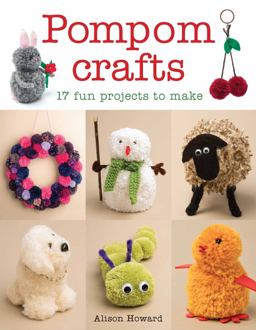 Pompom Crafts 17 Fun Projects to Make  9781784942595 Front Cover
