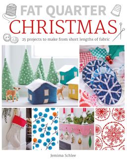 Fat Quarter: Christmas 25 Projects to Make from Short Lengths of Fabric 2017 9781784943530 Front Cover