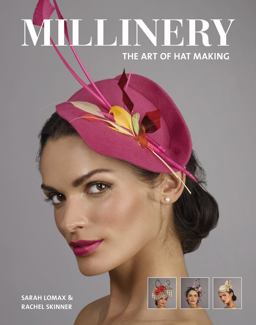 Millinery: the Art of Hat-Making  9781784943547 Front Cover