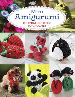 Mini Amigurumi 12 Miniature Items to Crochet  9781784943950 Front Cover
