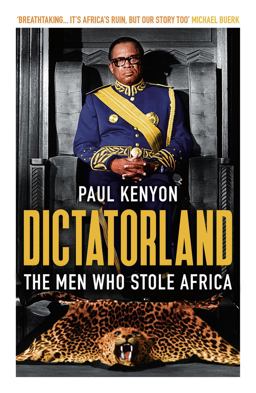 Dictatorland The Men Who Stole Africa  9781784972141 Front Cover
