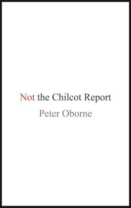 Not the Chilcot Report Not the Chilcot Report