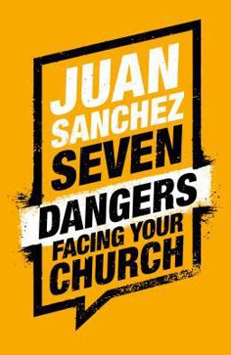 7 Dangers Facing Your Church  9781784982782 Front Cover