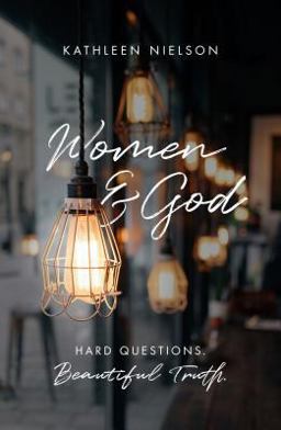 Women and God Hard Questions, Beautiful Truth  9781784982799 Front Cover