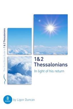 1 and 2 Thessalonians: in Light of His Return