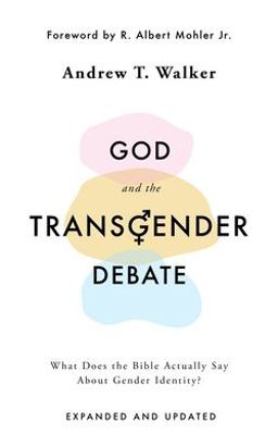God and the Transgender Debate (Second Edition) What Does the Bible Actually Say about Gender Identity?  9781784986940 Front Cover