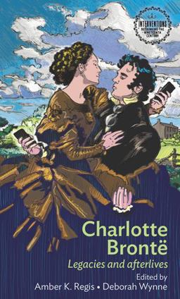 Charlotte Brontï¿½ Legacies and Afterlives  9781784992460 Front Cover