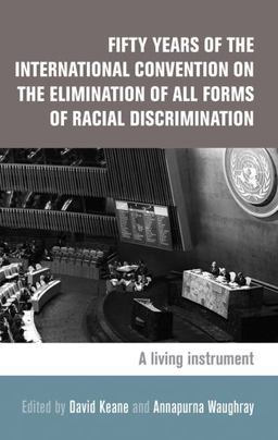 Fifty Years of the International Convention on the Elimination of All Forms of Racial Discrimination A Living Instrument  9781784993047 Front Cover