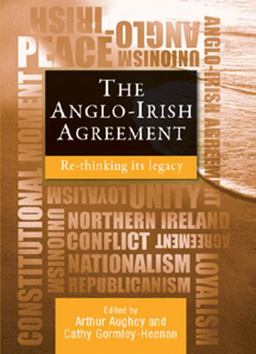 Anglo-Irish Agreement Rethinking Its Legacy  9781784993856 Front Cover