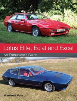 Lotus Elite, Eclat and Excel An Enthusiast's Guide 2016 9781785000782 Front Cover