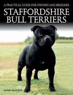 Staffordshire Bull Terriers A Practical Guide for Owners and Breeders  9781785000966 Front Cover
