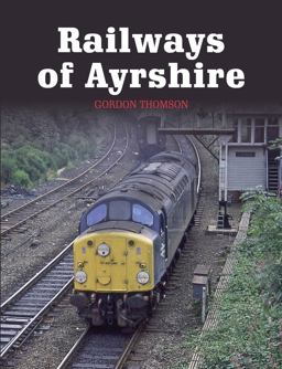 Railways of Ayrshire Railways of Ayrshire