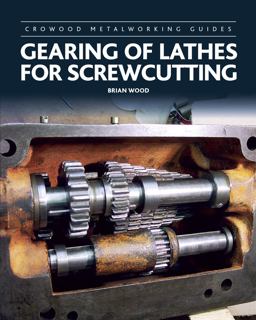 Gearing of Lathes for Screwcutting  9781785002502 Front Cover