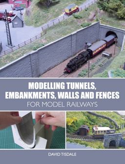 Modelling Tunnels, Embankments, Walls and Fences for Model Railways  9781785003288 Front Cover