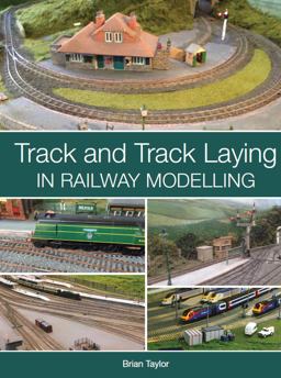 Track and Track Laying in Railway Modelling Track and Track Laying in Railway Modelling