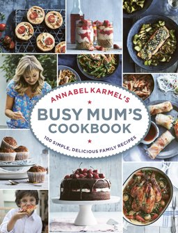 Annabel Karmel's Busy Mum's Cookbook  9781785030888 Front Cover