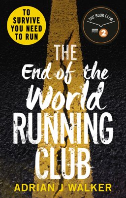End of the World Running Club The Ultimate Race Against Time Post-Apocalyptic Thriller  9781785032660 Front Cover