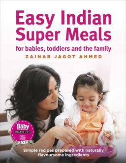 Easy Indian Super Meals For Babies, Toddlers and the Family  9781785033452 Front Cover