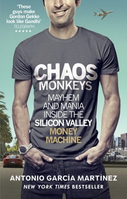Chaos Monkeys Inside the Silicon Valley Money Machine  9781785034558 Front Cover