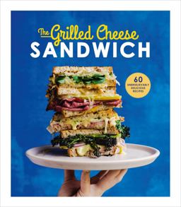 Grilled Cheese Sandwich 60 Unbrielievably Delicious Recipes  9781785035241 Front Cover