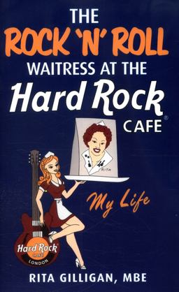 Rock 'n' Roll Waitress of the Hard Rock Cafe My Life  9781785035333 Front Cover