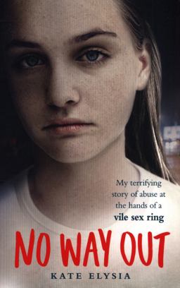 No Way Out My Terrifying Story of Abuse at the Hands of a Vile Sex Ring  9781785037429 Front Cover