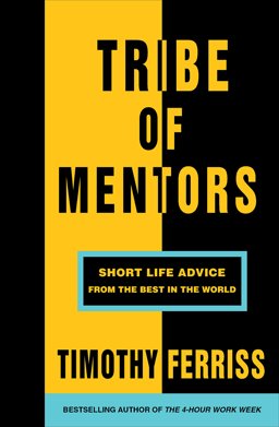 Tribe of Mentors Short Life Advice from the Best in the World  9781785041853 Front Cover