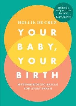 Your Baby, Your Birth Hypnobirthing Skills for Every Birth  9781785041860 Front Cover