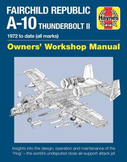 Fairchild Republic A-10 Thunderbolt II 1972 to Date (All Marks)  9781785210815 Front Cover