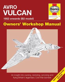 Avro Vulcan Manual 1952 Onwards (B2 Model) An Insight into Owning, Restoring, Servicing and Flying Britain's Legacy Cold War Bomber  9781785210839 Front Cover