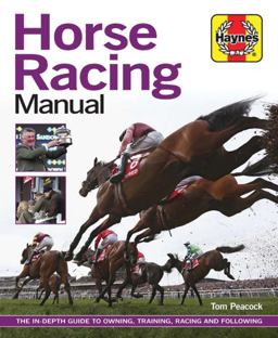 Horse Racing Manual The in-Depth Guide to Owning, Training, Racing and Following  9781785211690 Front Cover