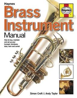 Brass Instrument Manual How to Buy, Maintain and Set up Your Trumpet, Trombone, Tuba, Horn and Cornet  9781785211812 Front Cover