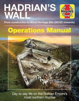 Hadrian's Wall Operations Manual: From Construction to World Heritage Site; Ad122 Onwards  9781785211898 Front Cover