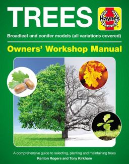 Trees Owners' Workshop Manual Broadleaf and Conifer Models (all Variations Covered) * a Comprehensive Guide to Selecting, Planting and Maintaining Trees  9781785212017 Front Cover
